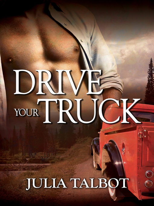 Title details for Drive Your Truck by Julia Talbot - Available